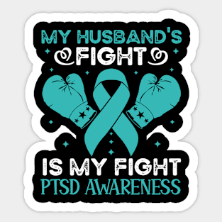 My Husbands Fight Is My Fight PTSD Awareness Sticker